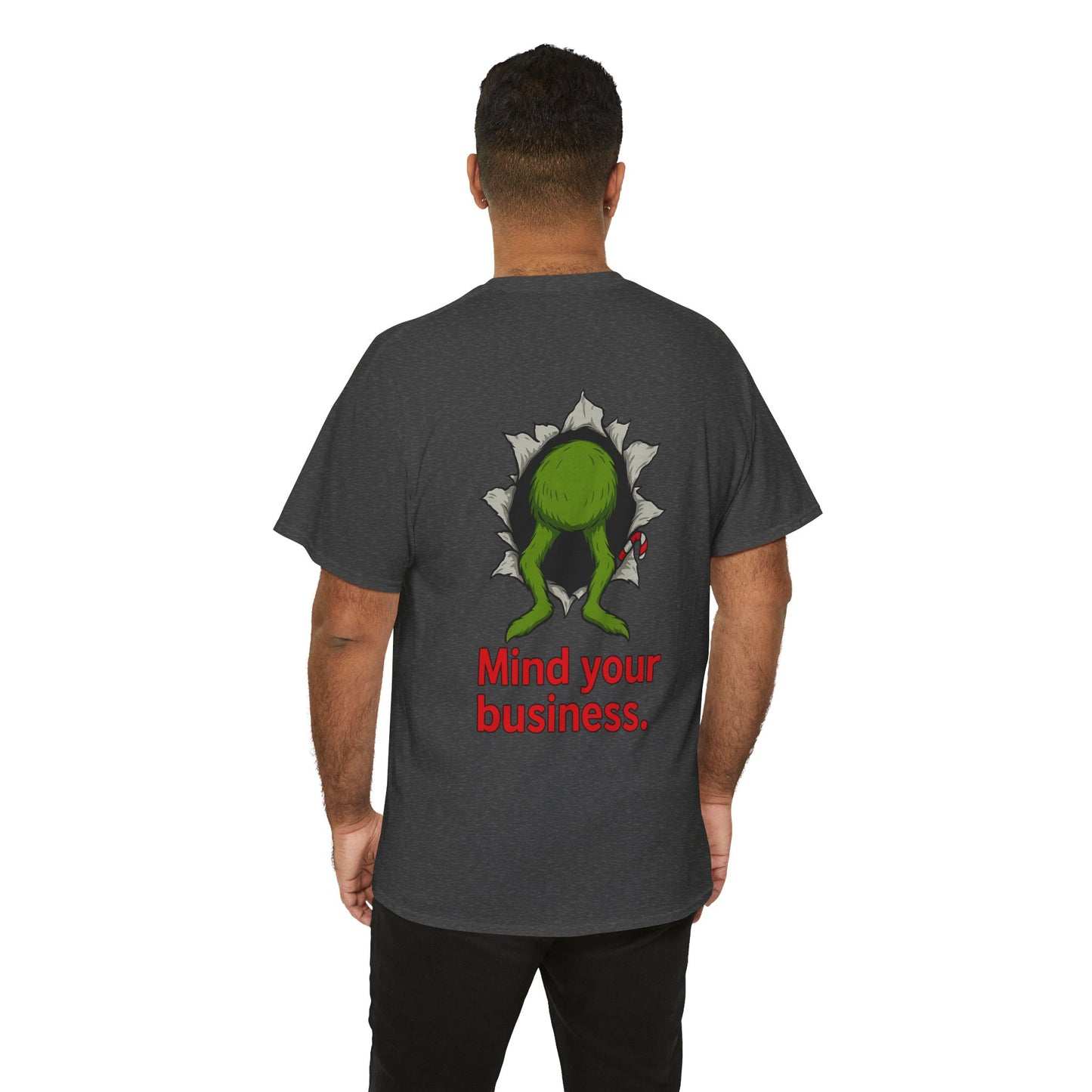 Grinch Christmas T-Shirt — "Busting Through Christmas" Front & "Mind Your Business" Back
